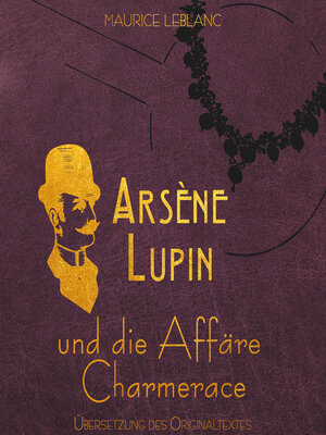 cover image of Arsène Lupin--Arsene Lupin und die Affäre Charmerace